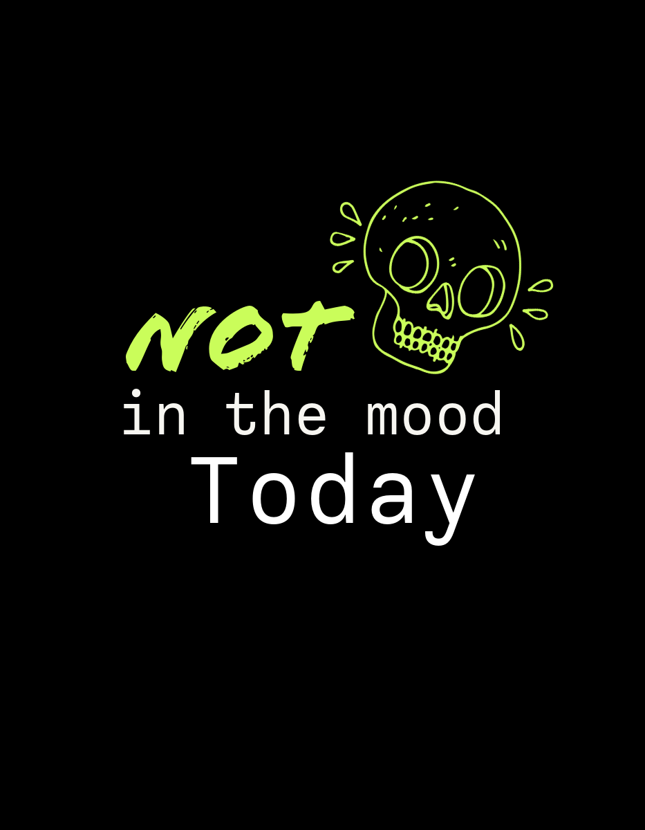 Black and Green Not in the Mood Today T-Shirt