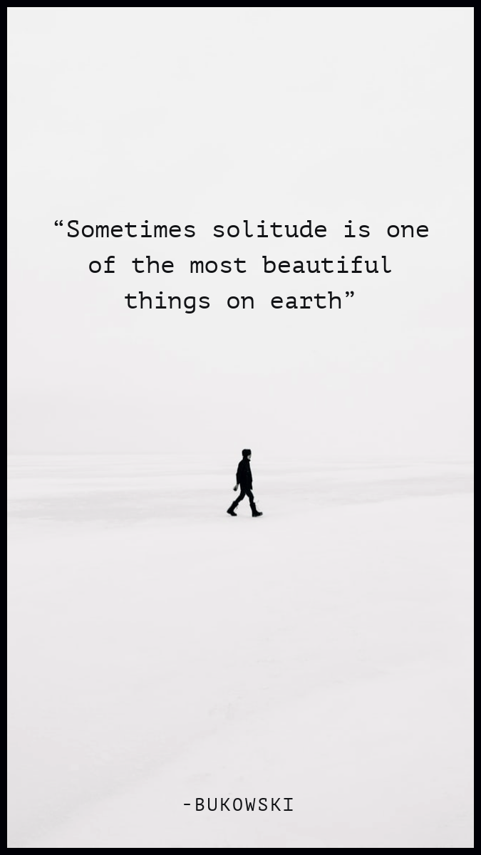 White Solitude Bukowski Quote Phone Wallpaper