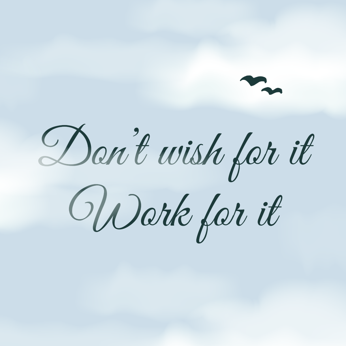 Blue & White Don't Wish For It, Work For It Instagram Square Post