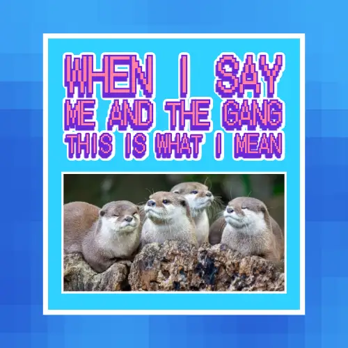 Blue And Pink Otter Meme